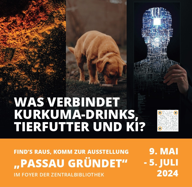 Flyer: "Was verbindet Kurkuma-Drinks, Tierfutter und KI?": Find's raus, komm zur Ausstellung "PASSAU GRÜNDET"